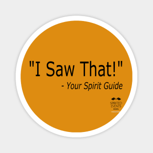 I Saw That - Your Spirit Guide Magnet